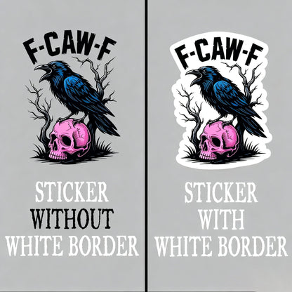 🔥LAST DAY BUY 2 GET 1 FREE🤣🐦‍⬛F-CAW-F Stickers